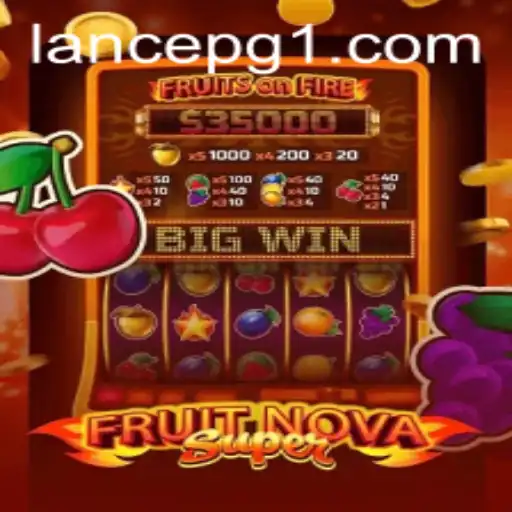 Descubra o Fascinante Mundo de FruitNovaSuper e a Estratégia LANCE PG