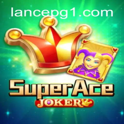 Descubra SuperAceJoker: O Novo Jogo Incrível Baseado nas Regras de LANCE PG